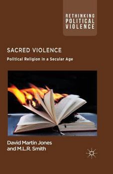Paperback Sacred Violence: Political Religion in a Secular Age Book