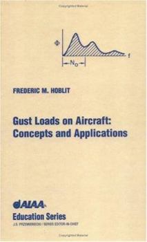 Gust Loads on Aircraft: Concepts and Applications (Aiaa Education Series)