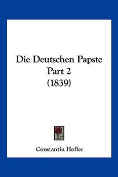 Paperback Die Deutschen Papste Part 2 (1839) [German] Book