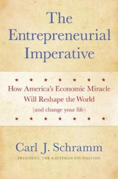 Hardcover The Entrepreneurial Imperative: How America's Economic Miracle Will Reshape the World (and Change Your Life) Book