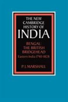 Paperback Bengal: The British Bridgehead: Eastern India 1740 1828 Book