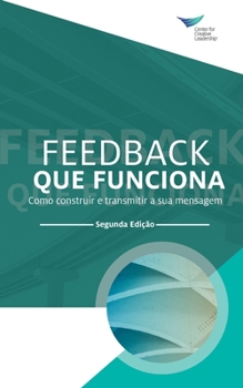 Paperback Feedback That Works: How to Build and Deliver Your Message, Second Edition (Portuguese) [Portuguese] Book