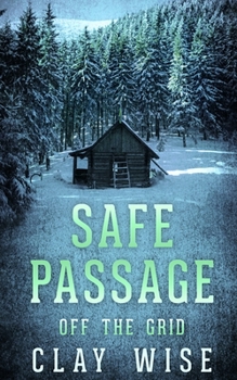 Paperback Safe Passage: Off the Grid Book