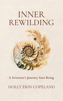 Paperback Inner Rewilding: A Scientist's Journey Into Being Book