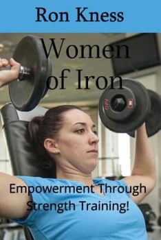 Paperback Women of Iron: Empowerment Through Strength Training! Book