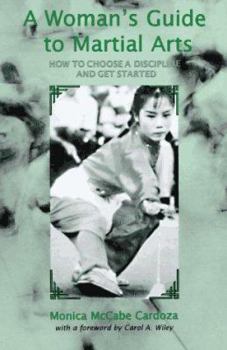 Hardcover A Woman's Guide to Martial Arts: How to Choose a Discipline and Get Started Book