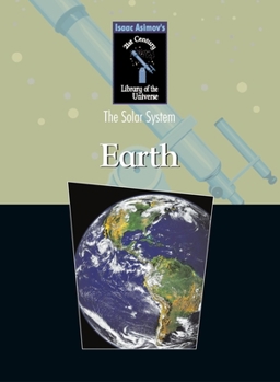 Earth: Our Home Base (Library of the Universe) - Book #8 of the Isaac Asimov's Library of the Universe