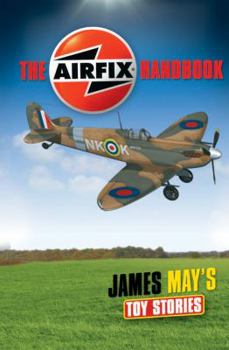 Hardcover James May's Toy Stories: The Airfix(r) Handbook Book