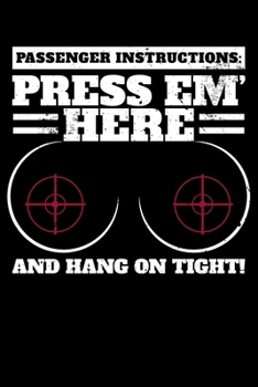 Paperback Passenger Instructions: Press Em' Here And Hang On Tight: Rude Motorcycle Rider Bike Lover Lined Notebook Journal Diary 6x9 Book