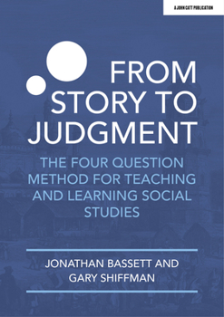 Paperback From Story to Judgment: The Four Question Method for Teaching and Learning Social Studies Book