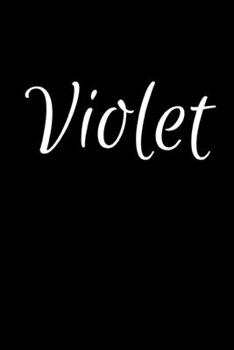 Violet: Notebook Journal for Women or Girl with the name Violet - Beautiful Elegant Bold & Personalized Gift - Perfect for Leaving Coworker Boss ... or Graduation - 6x9 Diary or A5 Notepad.