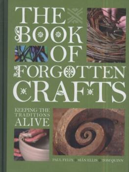 Hardcover The Book of Forgotten Crafts: Keeping the Traditions Alive Book
