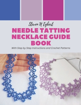 Paperback Needle Tatting Necklace Guide Book: With Step by Step Instructions and Crochet Patterns Book