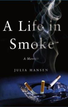 Hardcover A Life in Smoke: A Memoir Book