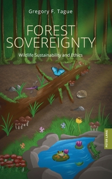 Hardcover Forest Sovereignty: Wildlife Sustainability and Ethics Book