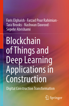 Paperback Blockchain of Things and Deep Learning Applications in Construction: Digital Construction Transformation Book