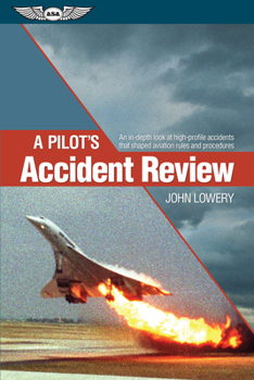 Paperback A Pilot's Accident Review: An In-Depth Look at High-Profile Accidents That Shaped Aviation Rules and Procedures Book
