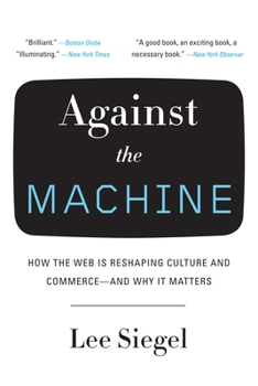 Paperback Against the Machine: How the Web Is Reshaping Culture and Commerce -- and Why It Matters Book