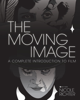 Paperback The Moving Image: A Complete Introduction to Film Book