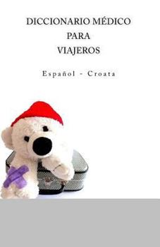 Paperback Diccionario medico para viajeros: Espanol - Croata Book