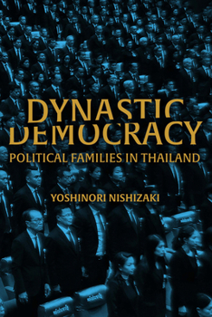 Hardcover Dynastic Democracy: Political Families of Thailand Book