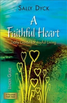 Paperback A Faithful Heart Leader Guide: Daily Guide for Joyful Living Book