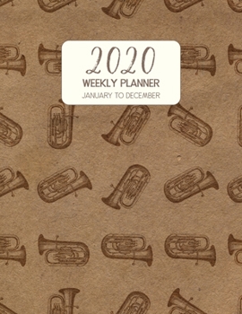 2020 Weekly Planner January to December: Dated Diary With To Do Notes & Inspirational Quotes - Bass Tuba (Vintage Music Calendar Planners)