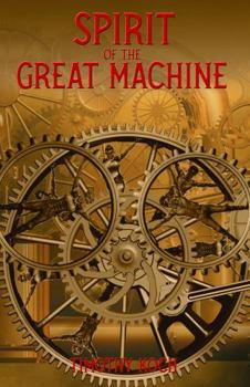 Paperback Spirit of the Great Machine: Book Four of the Great Machine Quartet Book