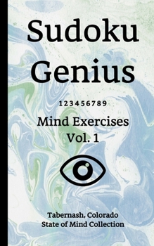 Paperback Sudoku Genius Mind Exercises Volume 1: Tabernash, Colorado State of Mind Collection Book