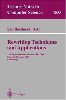 Paperback Rewriting Techniques and Applications: 11th International Conference, Rta 2000, Norwich, Uk, July 10-12, 2000 Proceedings Book