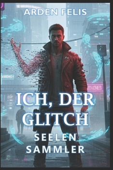 Paperback Ich, der Glitch: Seelensammler: LitRPG Progression System Abenteuer Fantasy [German] Book