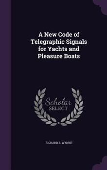 Hardcover A New Code of Telegraphic Signals for Yachts and Pleasure Boats Book