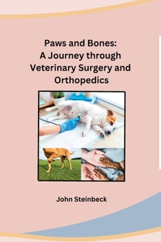 Paperback Paws and Bones: A Journey through Veterinary Surgery and Orthopedics Book