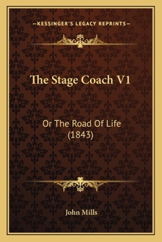 Paperback The Stage Coach V1: Or The Road Of Life (1843) Book