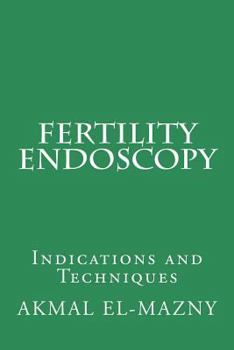Paperback Fertility Endoscopy: Indications and Techniques Book