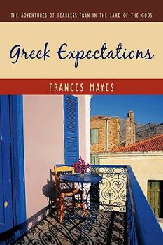 Paperback Greek Expectations: The Adventures of Fearless Fran in the Land of the Gods Book