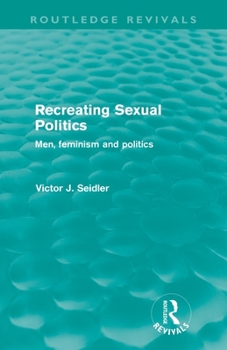 Paperback Recreating Sexual Politics (Routledge Revivals): Men, Feminism and Politics Book