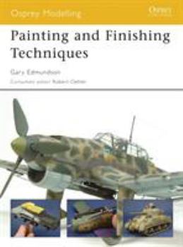 Painting and Finishing Techniques - Book #45 of the Osprey Modelling