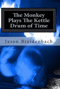 Paperback The Monkey Plays The Kettle Drum of Time Book