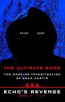 Paperback Echo's Revenge: The Ultimate Game: Book 1 The Ongoing Investigation of Sean Austin Book