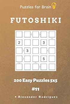 Paperback Puzzles for Brain - Futoshiki 200 Easy Puzzles 5x5 vol.11 Book