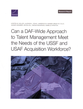 Paperback Can a Daf-Wide Approach to Talent Management Meet the Needs of the Ussf and USAF Acquisition Workforce? Book