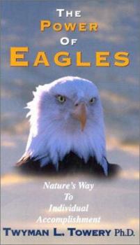 Hardcover The Power of Eagles: Nature's Way to Individual Accomplishment Book