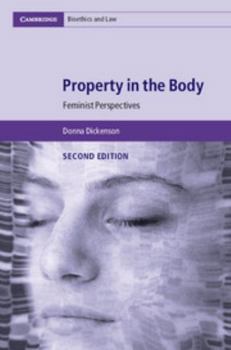 Property in the Body: Feminist Perspectives - Book  of the Cambridge Law, Medicine and Ethics
