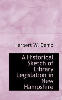 Paperback A Historical Sketch of Library Legislation in New Hampshire Book