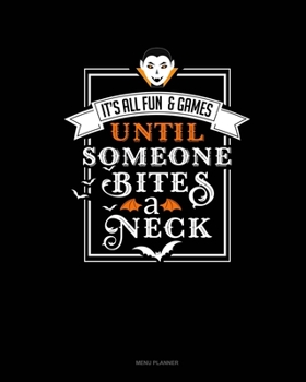 Paperback It's All Fun & Games Until Someone Bites a Neck: Menu Planner Book
