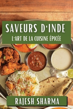 Paperback Saveurs d'Inde: L'Art de la Cuisine Épicée [French] Book