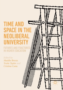 Paperback Time and Space in the Neoliberal University: Futures and Fractures in Higher Education Book