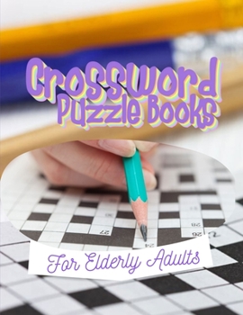 Paperback Crossword Puzzle Books For Elderly Adults: Crossword Easy Puzzles For Fun, The Fun and Stress-Relief Activity Book, With Brain Games, Easy Crossword P [Large Print] Book