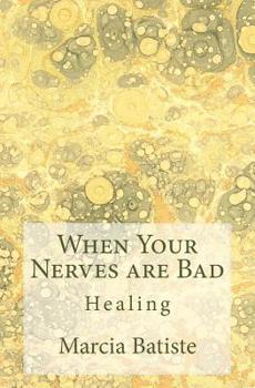 Paperback When Your Nerves are Bad: Healing Book